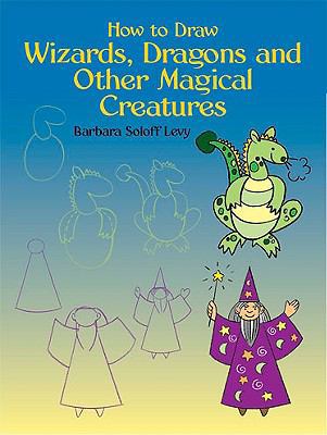 How to Draw Wizards, Dragons and Other Magical ... 061385389X Book Cover