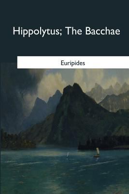 Hippolytus: The Bacchae 1546651845 Book Cover