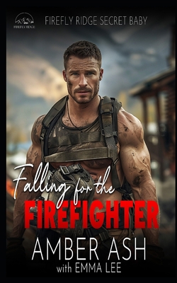 Falling for the Firefighter: Firefly Ridge Secr... B0DBHX31CY Book Cover
