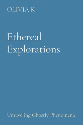 Ethereal Explorations: Unraveling Ghostly Pheno... 8196880847 Book Cover