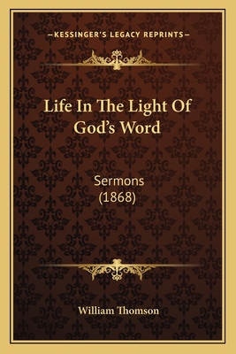 Life In The Light Of God's Word: Sermons (1868) 1164184989 Book Cover