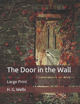 The Door in the Wall: Large Print B089M59R8Y Book Cover