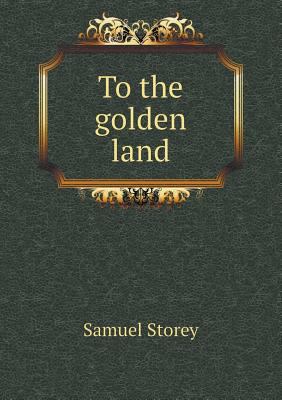 To the golden land 5519133867 Book Cover