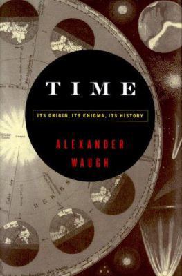 Time: Its Origin, Its Enigma, Its History 0786707674 Book Cover