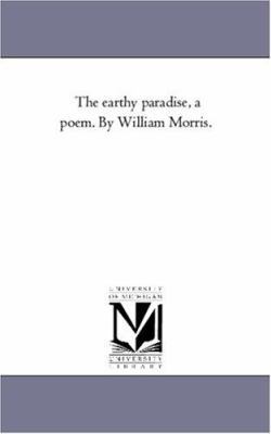 The Earthy Paradise, A Poem. by William Morris. 1425548644 Book Cover