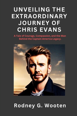 Unveiling the Extraordinary Journey of Chris Ev... B0CR7ZVQYT Book Cover