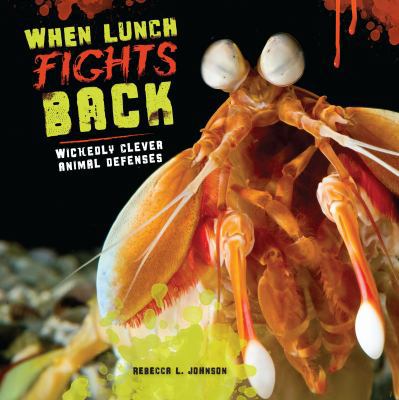 When Lunch Fights Back: Wickedly Clever Animal ... 1467721093 Book Cover