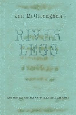 River Legs (Kore Press First Book Award for Poe... 1888553715 Book Cover