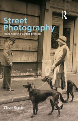 Street Photography: From Brassai to Cartier-Bre... 1845112687 Book Cover