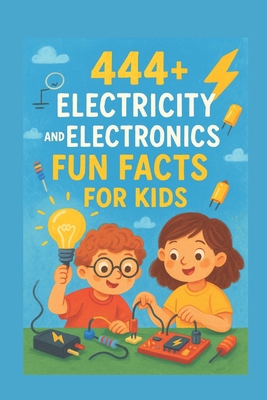 444+ Electricity and Electronics Fun Facts for ... B0DPVMZXJT Book Cover