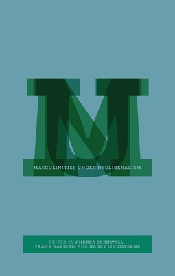 Masculinities Under Neoliberalism 1783607661 Book Cover