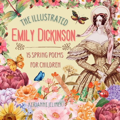 The Illustrated Emily Dickinson: 15 Spring Poem... 3987763353 Book Cover