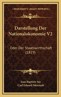Darstellung Der Nationalokonomie V2: Oder Der S... [German] 1168623103 Book Cover