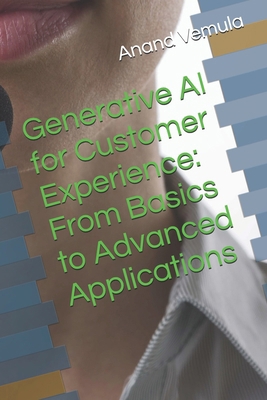 Generative AI for Customer Experience: From Bas... B0D9YZ758N Book Cover