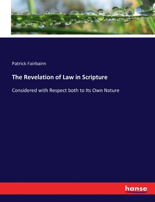 The Revelation of Law in Scripture: Considered ... 3743427486 Book Cover