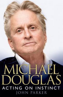 Michael Douglas: Acting on Instinct 075536256X Book Cover