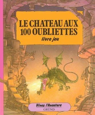 Le château aux 100 oubliettes [French] 270004102X Book Cover