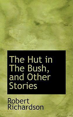 The Hut in the Bush, and Other Stories 110392060X Book Cover