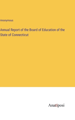 Annual Report of the Board of Education of the ... 3382134233 Book Cover