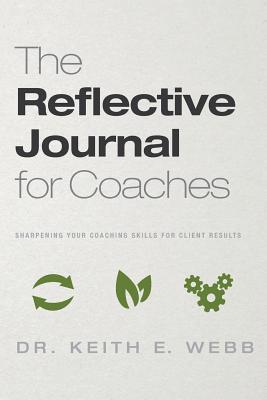 The Reflective Journal For Coaches: Sharpening ... 1944000011 Book Cover
