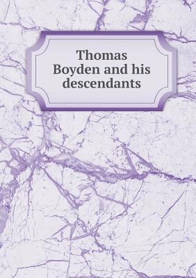 Thomas Boyden and his descendants 5518530536 Book Cover