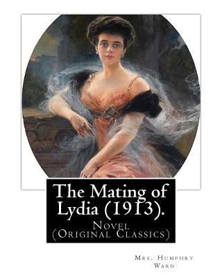 The Mating of Lydia (1913). By: Mrs. Humphry Wa... 1540628140 Book Cover