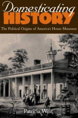 Domesticating History: The Political Origins of... 1560988118 Book Cover