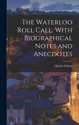 The Waterloo Roll Call. With Biographical Notes... 1016418779 Book Cover