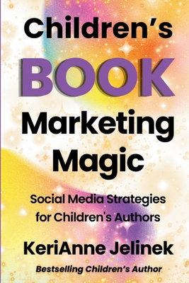 Children's Book Marketing Magic: Social Media S... 4515652257 Book Cover