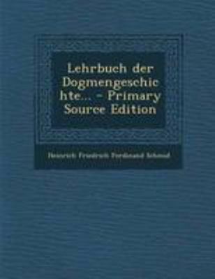 Lehrbuch Der Dogmengeschichte... - Primary Sour... [German] 1295186284 Book Cover