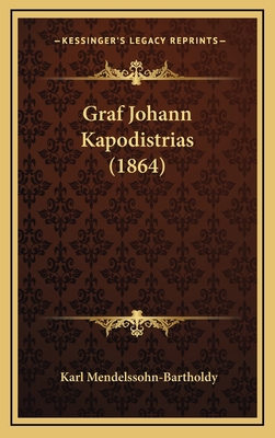 Graf Johann Kapodistrias (1864) [German] 1168605717 Book Cover