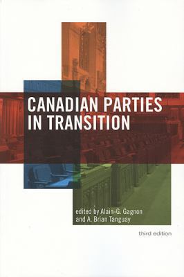 Canadian Parties in Transition, Third Edition 1551117851 Book Cover