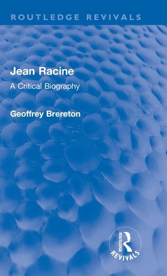 Jean Racine: A Critical Biography 1032253118 Book Cover