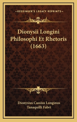 Dionysii Longini Philosophi Et Rhetoris (1663) [Latin] 1166107205 Book Cover