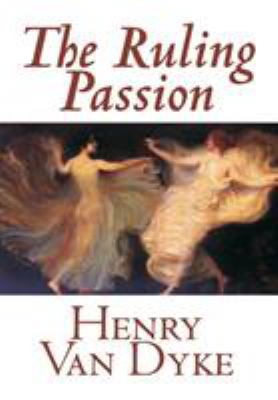 The Ruling Passion by Henry Van Dyke, Fiction, ... 0809595435 Book Cover