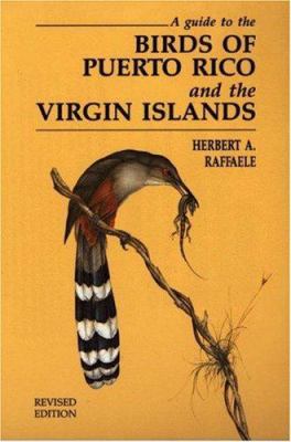 A Guide to the Birds of Puerto Rico and the Virgin Islands: Revised Edition