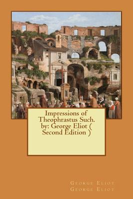 Impressions of Theophrastus Such. by: George El... 1540783251 Book Cover