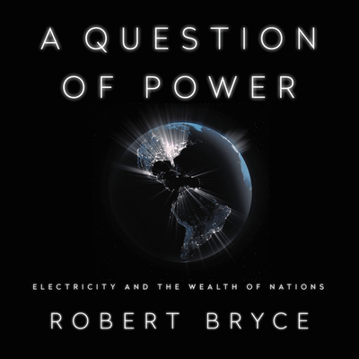 A Question of Power: Electricity and the Wealth... 1549157558 Book Cover
