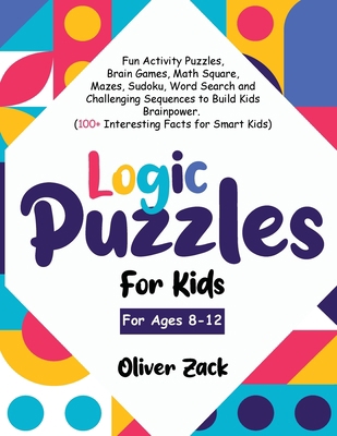 Logic Puzzles For Kids For Ages 8-12 1956223118 Book Cover