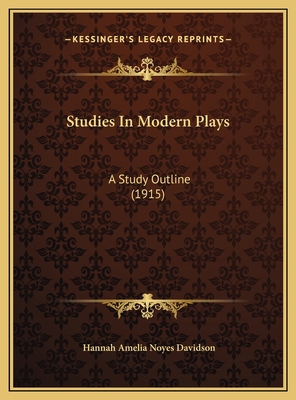 Studies In Modern Plays: A Study Outline (1915) 1169639682 Book Cover