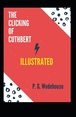 The Clicking of Cuthbert Illustrated            Book Cover