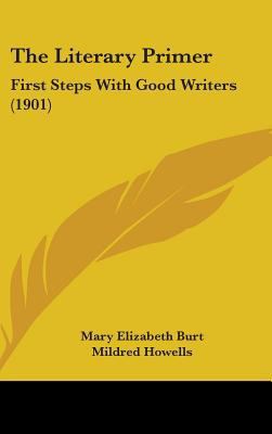 The Literary Primer: First Steps With Good Writ... 1437369960 Book Cover