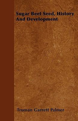 Sugar Beet Seed, History And Development 1445568047 Book Cover
