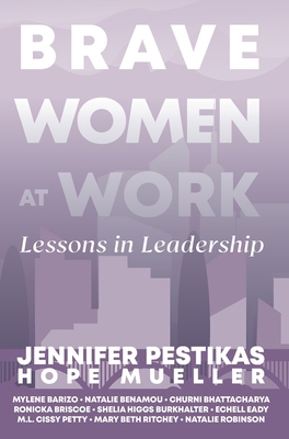 Brave Women at Work: Lessons in Leadership 1737275139 Book Cover