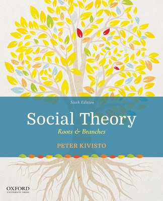 Social Theory: Roots & Branches 0190060395 Book Cover