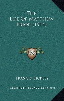 The Life of Matthew Prior (1914) 1164351931 Book Cover