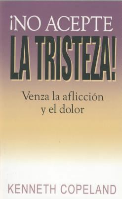 No Acepte La Tristeza: Sorrow Not! [Spanish] 1575622378 Book Cover