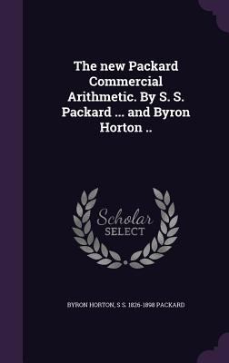 The new Packard Commercial Arithmetic. By S. S.... 1356488331 Book Cover