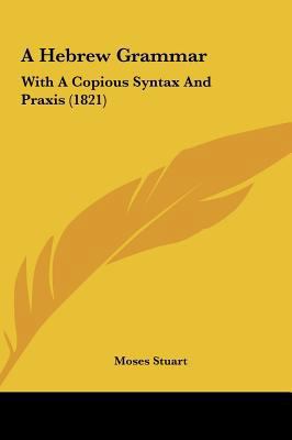 A Hebrew Grammar: With a Copious Syntax and Pra... 1161786848 Book Cover