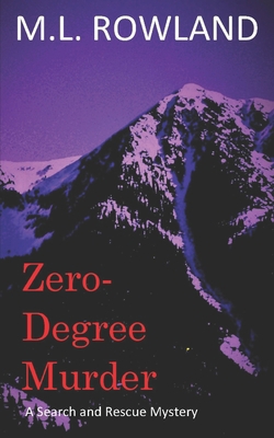 Zero-Degree Murder: A Search and Rescue Mystery 1099225752 Book Cover